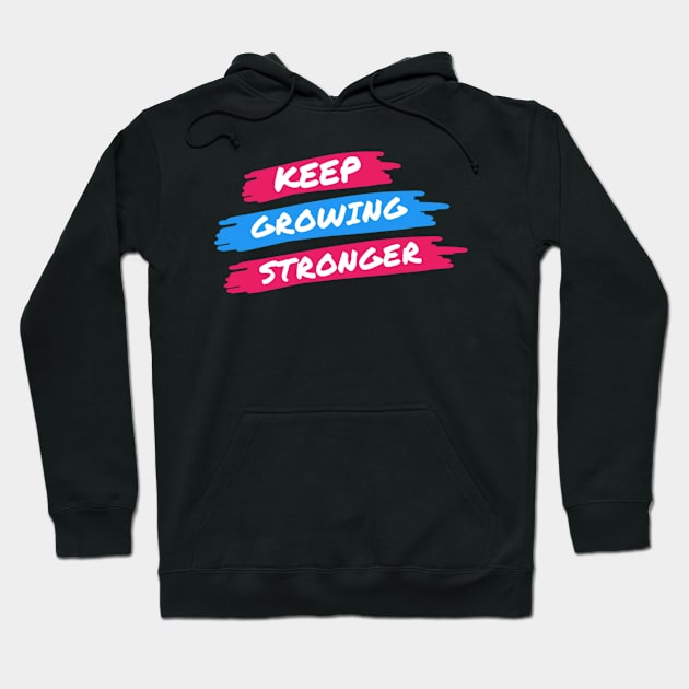 KEEP GROWING STRONGER Hoodie by Yoodee Graphics